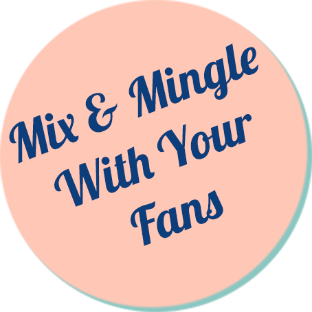 Mix and Mingle with your Adoring Fans